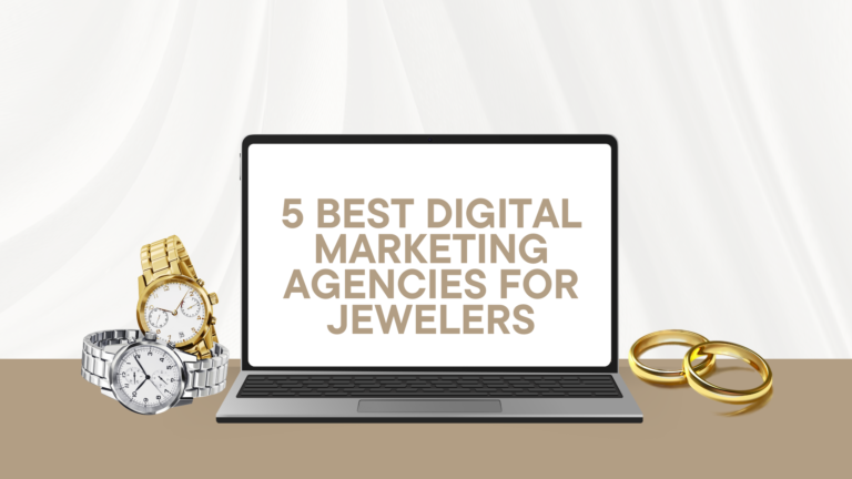 5 Best Digital Marketing Agencies for Jewelers