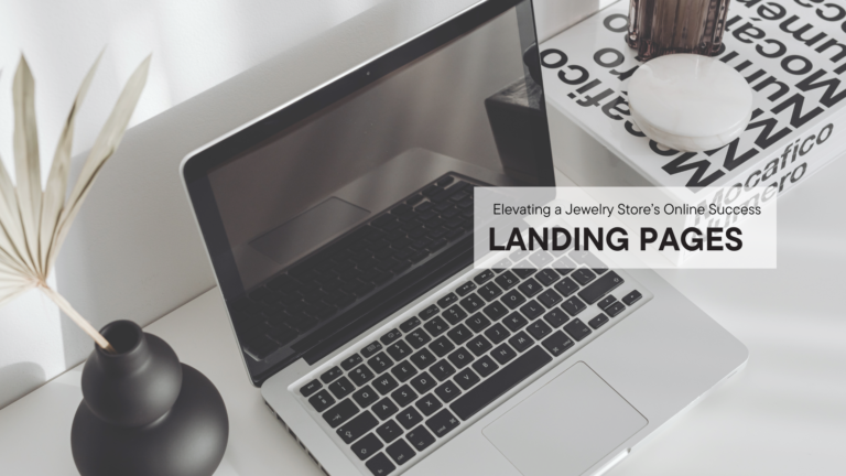 Landing Pages: Elevating a Jewelry Store’s Online Success