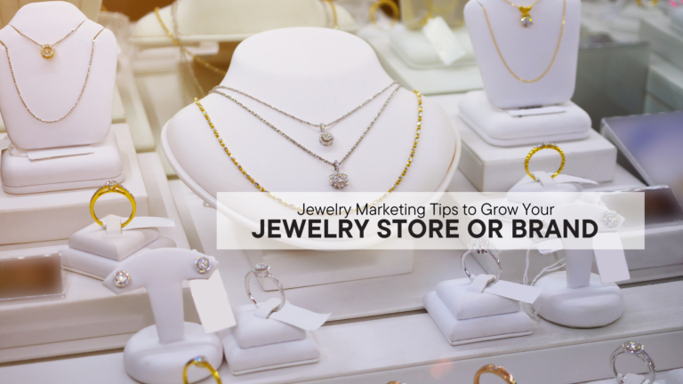Jewelry Marketing Tips to Grow Your Jewelry Store or Brand