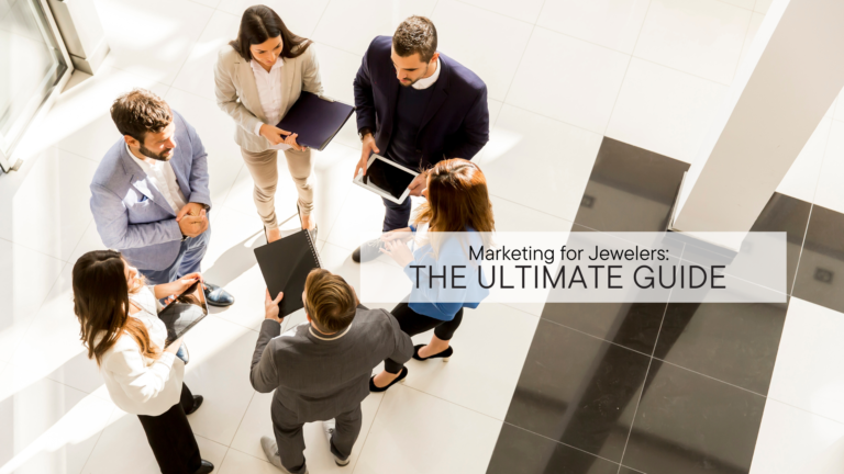 Marketing for Jewelers: The Ultimate Guide